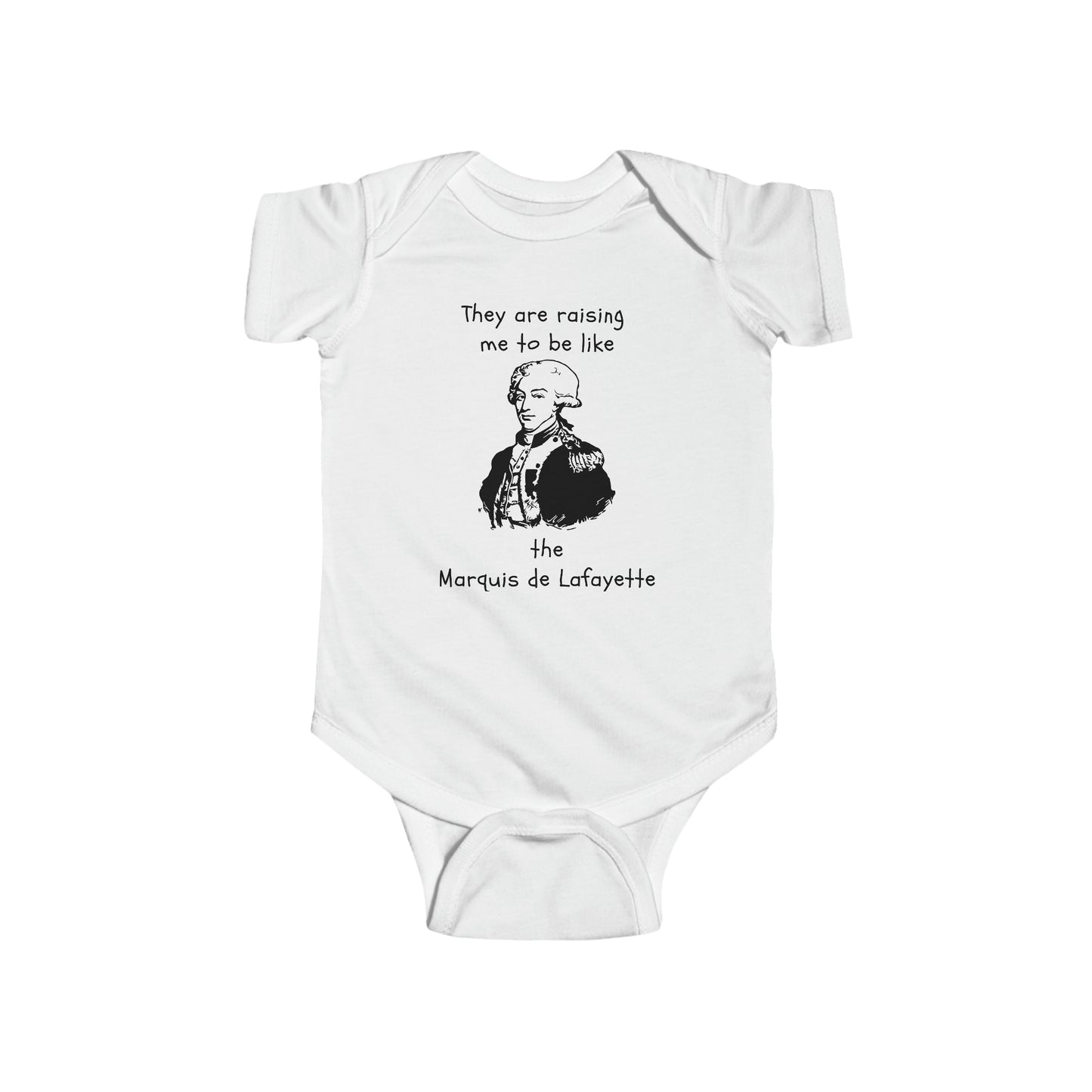 They are raising me to be like Lafayette printed on a one-piece bodysuit for babies