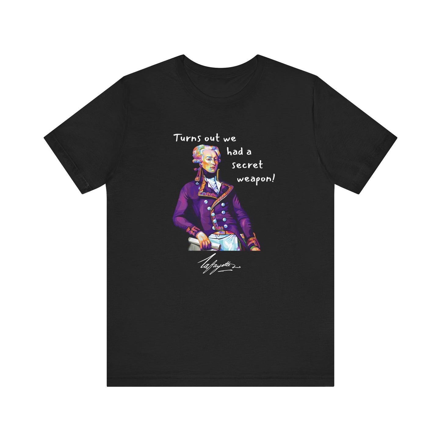 Marquis de Lafayette Unisex Tee - Turns out we had a secret weapon, pop art design