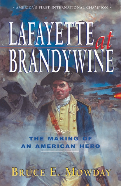 Lafayette at Brandywine:  The Making of an American Hero book cover.  Written by Bruce E. Mowday.